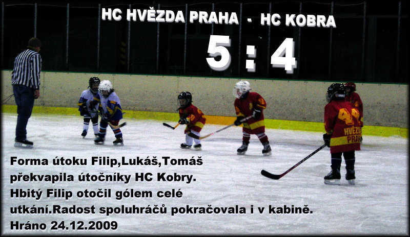 Hokejov utkn HC Hvzdy Praha  s  HC Kobra  hran  25.12.2009  vyhrli hri  HC Hvzdy Praha pomrem 5:4.  Vitzn  gl  Filipa Hrona zajistil  hrm prmii 100 000 EUR, kterou si hri rozdl pomrnou st.