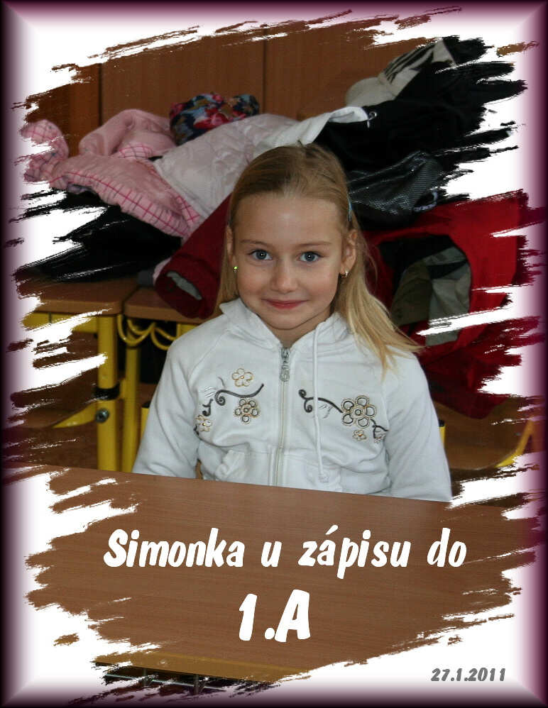 Simonka u zpisu do 1.A. Na tento den se tila hodn dlouho. ,,Ddo,k narozkm dostanu rovou taku a penl s konm,, to je souasn ten a pn Simonky.