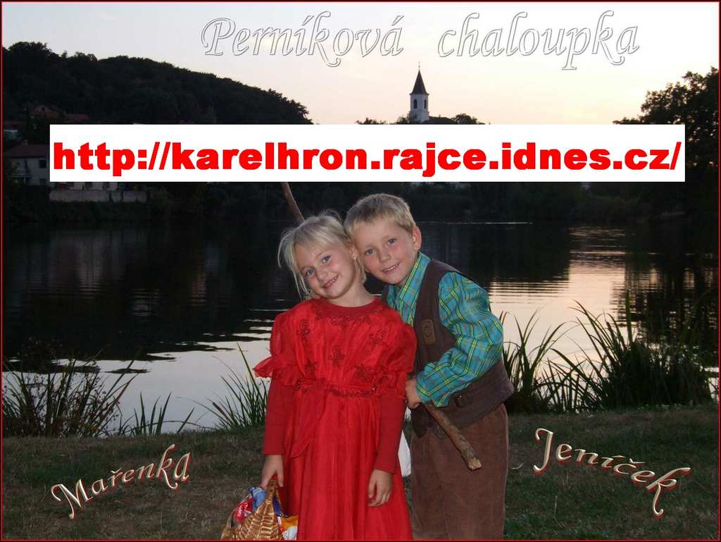 http://karelhron.rajce.idnes.cz/         NA TTO ADRESE NAJDETE 212 FOTOGRAFI Z FILMOV POHDKY  ,,PERNKOV CHALOUPKA,,