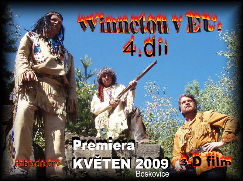 4.dl WINNETOU v EU. Premiera KVTEN 2009 Boskovice.Novinka ! Poprv v esk republice 3.D film.